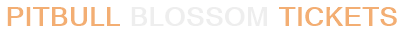 Pitbull Blossom Tickets